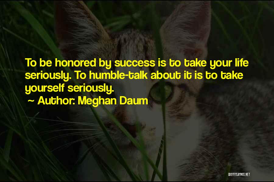 Humble Yourself Quotes By Meghan Daum