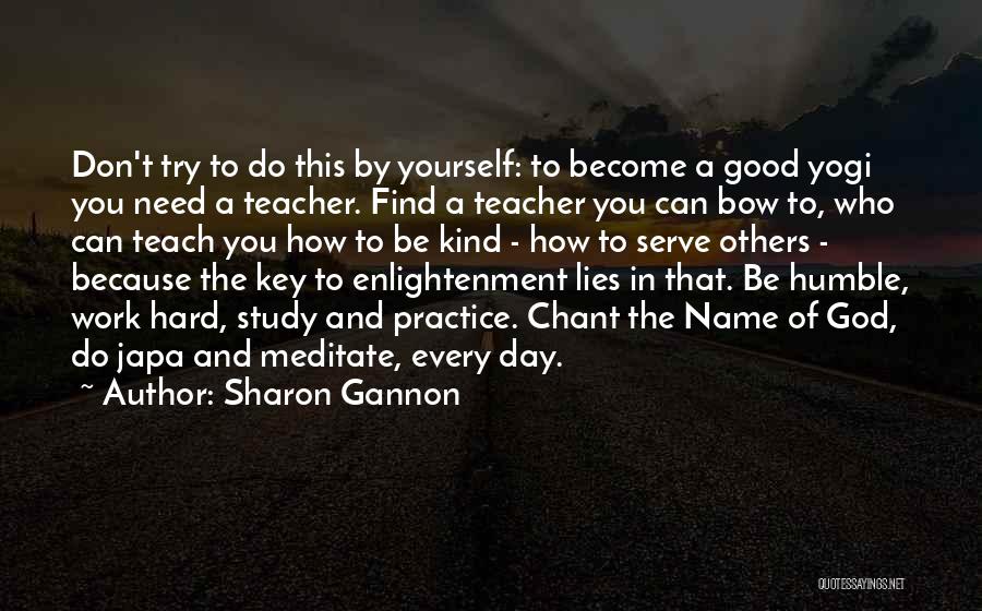 Humble Yourself Quotes By Sharon Gannon