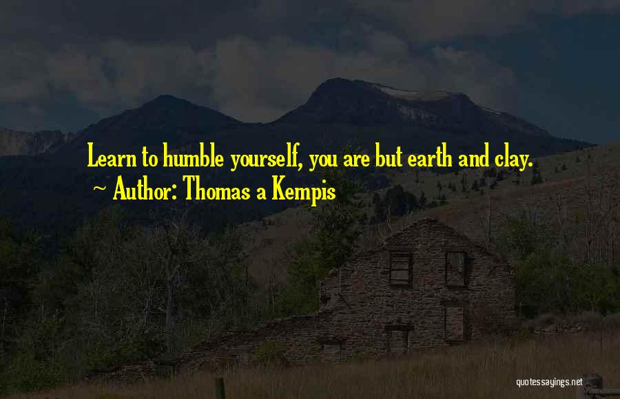 Humble Yourself Quotes By Thomas A Kempis