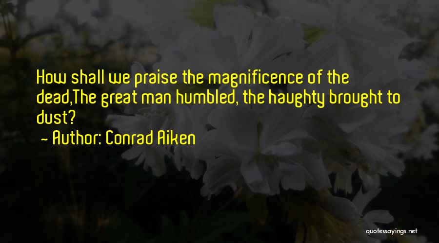 Humbled Quotes By Conrad Aiken