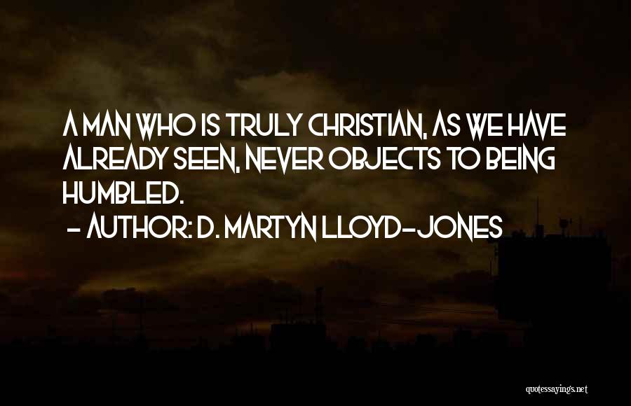 Humbled Quotes By D. Martyn Lloyd-Jones