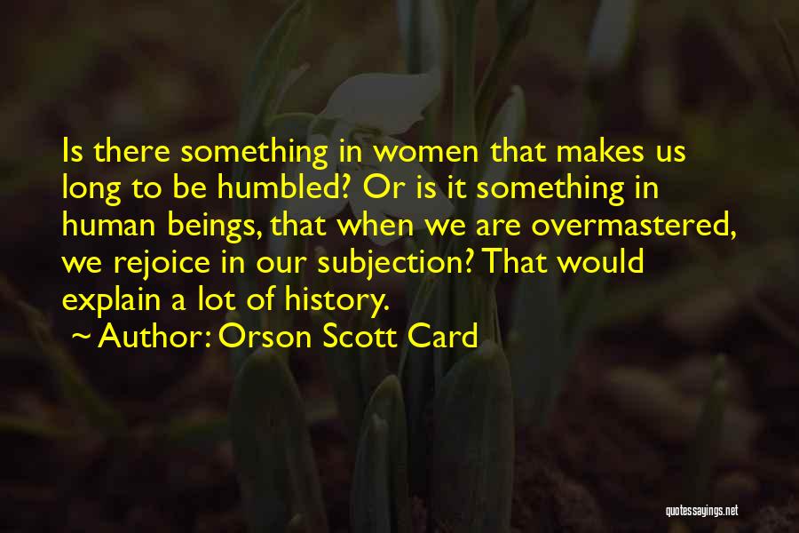 Humbled Quotes By Orson Scott Card