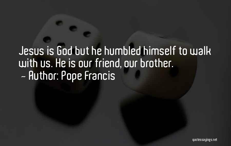 Humbled Quotes By Pope Francis