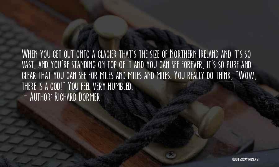 Humbled Quotes By Richard Dormer