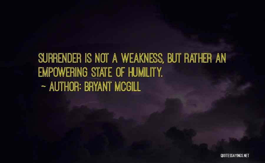 Humbleness Quotes By Bryant McGill