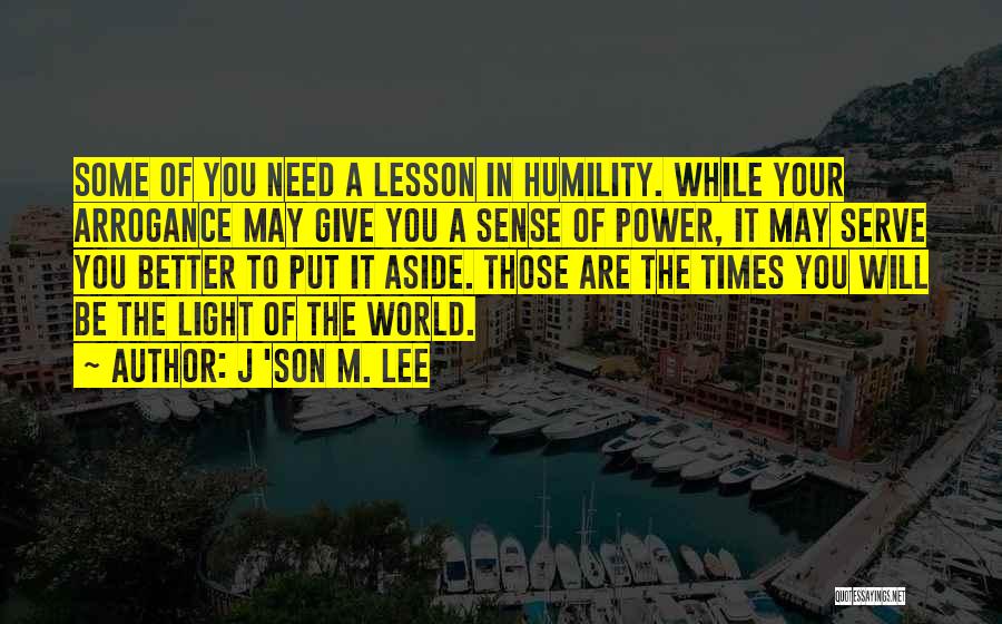 Humbleness Quotes By J 'son M. Lee