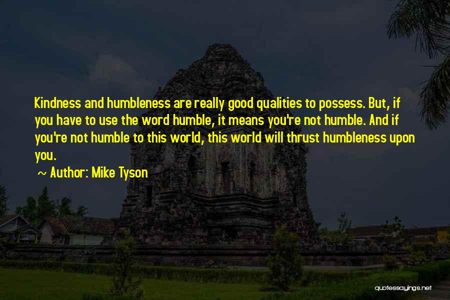 Humbleness Quotes By Mike Tyson