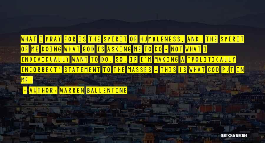 Humbleness Quotes By Warren Ballentine