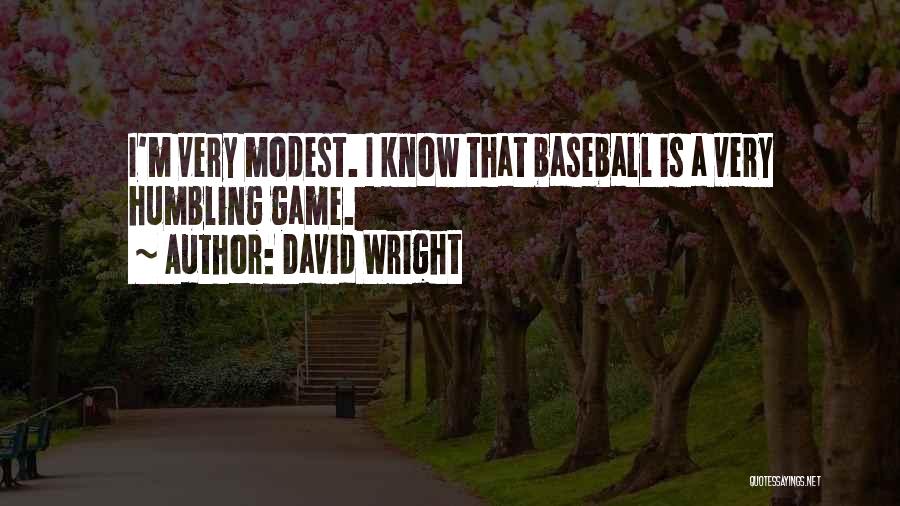 Humbling Baseball Quotes By David Wright