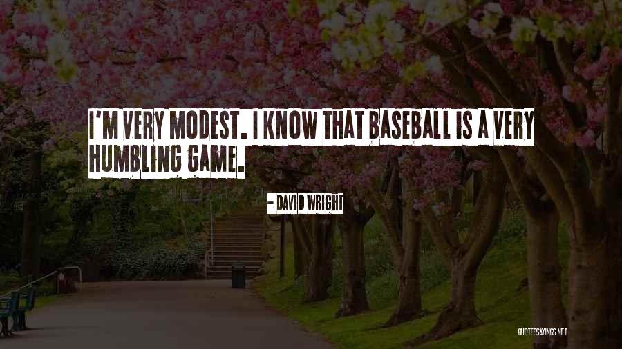 Humbling Baseball Quotes By David Wright