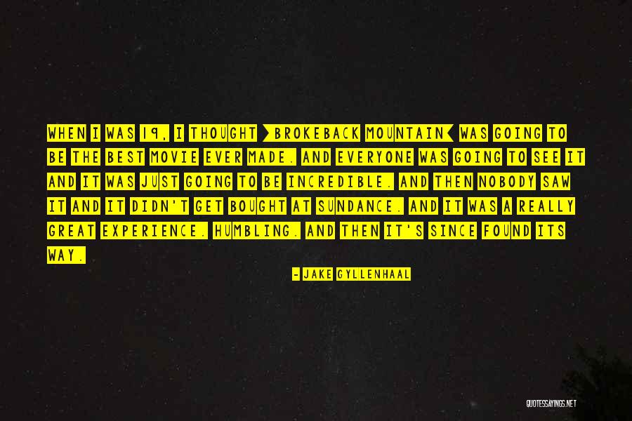 Humbling Experience Quotes By Jake Gyllenhaal Humbling Experience Quotes By Jake Gyllenhaal