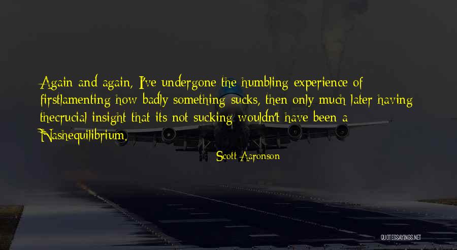 Humbling Experience Quotes By Scott Aaronson Humbling Experience Quotes By Scott Aaronson