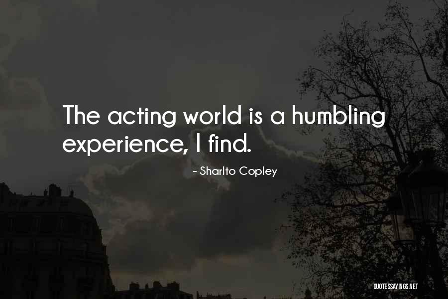 Humbling Experience Quotes By Sharlto Copley