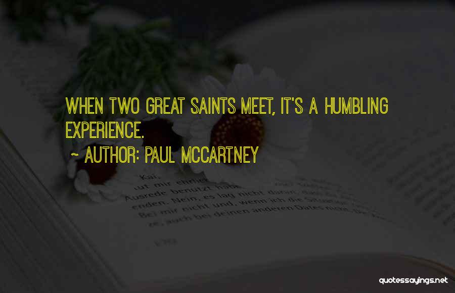 Humbling Experiences Quotes By Paul McCartney