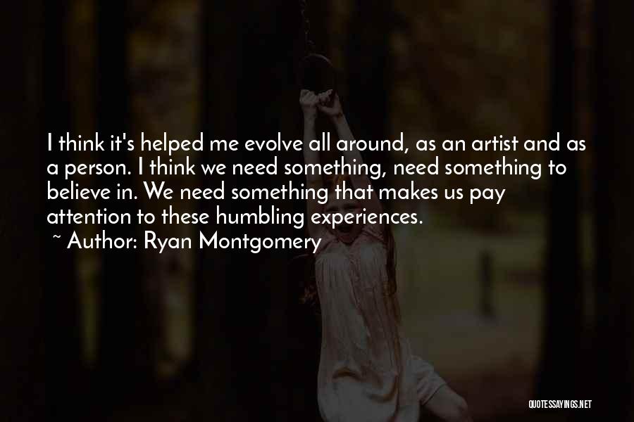 Humbling Experiences Quotes By Ryan Montgomery