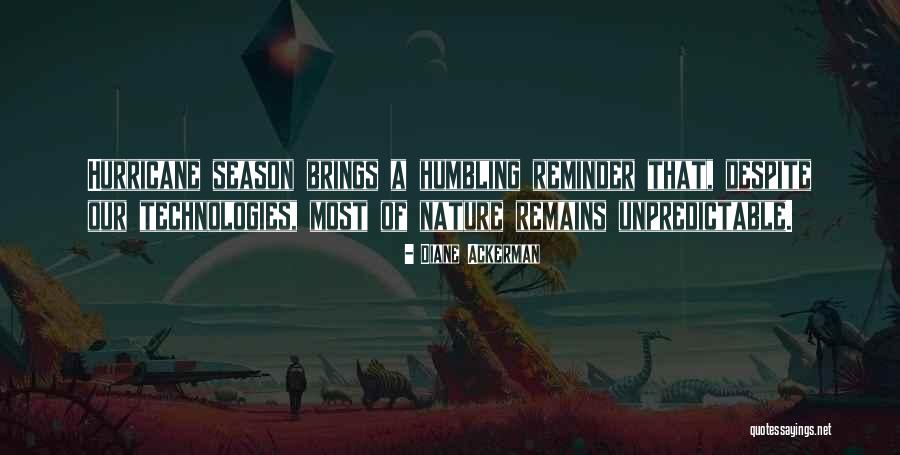 Humbling Nature Quotes By Diane Ackerman Humbling Nature Quotes By Diane Ackerman