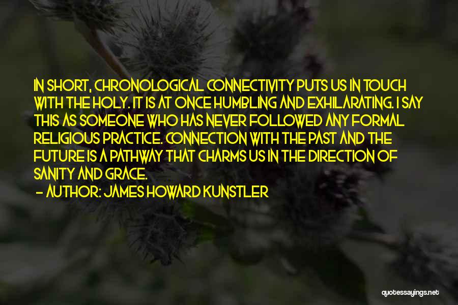 Humbling Ourselves Quotes By James Howard Kunstler