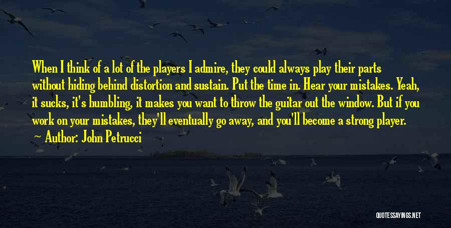 Humbling Ourselves Quotes By John Petrucci