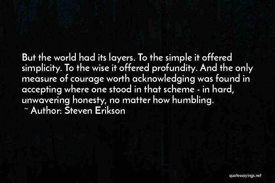 Humbling Ourselves Quotes By Steven Erikson