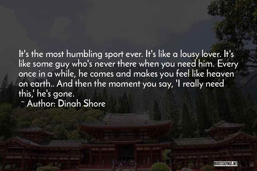 Humbling Sports Quotes By Dinah Shore