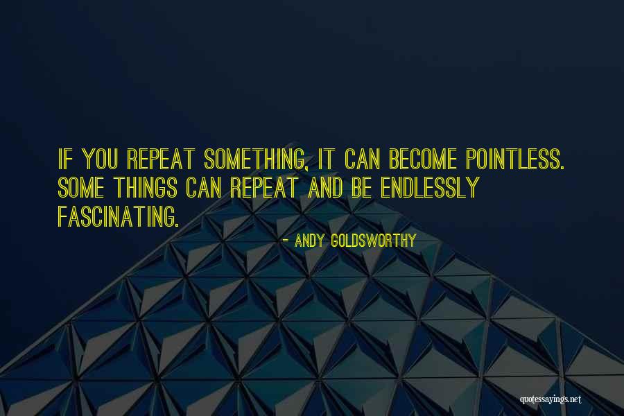 Humdingers Quotes By Andy Goldsworthy Humdingers Quotes By Andy Goldsworthy