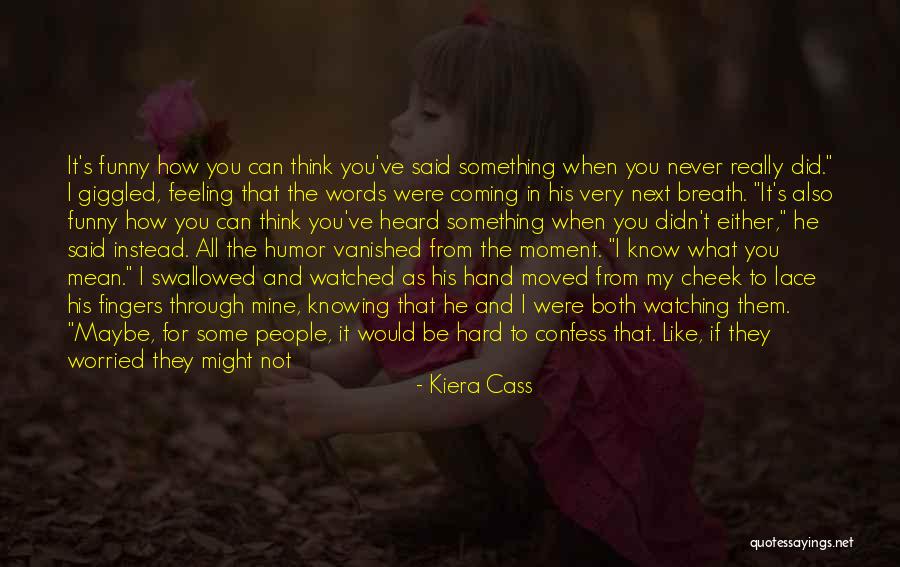 Humeur Quotes By Kiera Cass Humeur Quotes By Kiera Cass