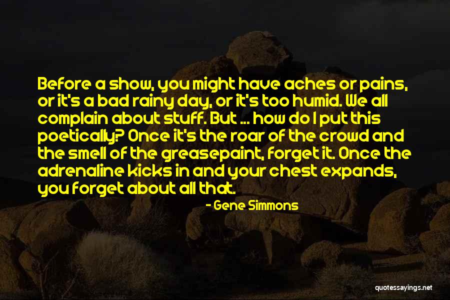 Humid Day Quotes By Gene Simmons Humid Day Quotes By Gene Simmons