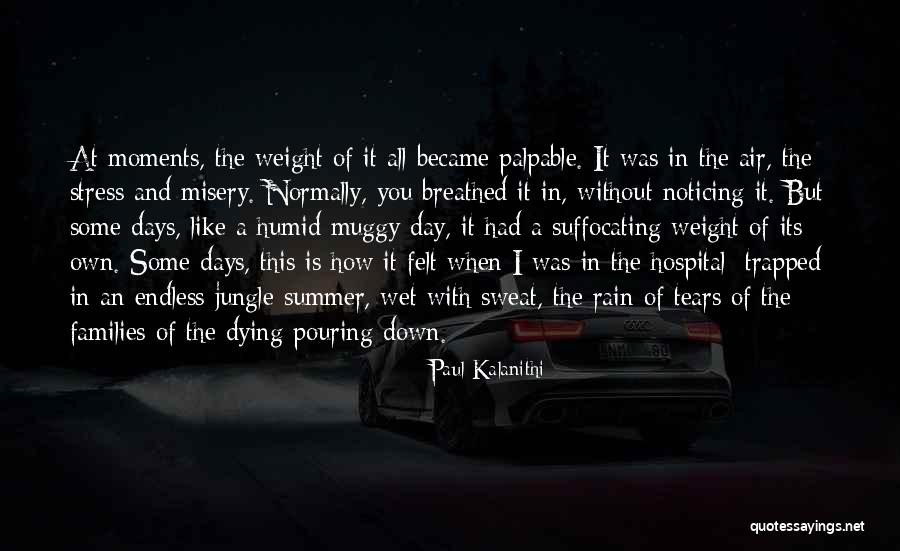 Humid Day Quotes By Paul Kalanithi Humid Day Quotes By Paul Kalanithi