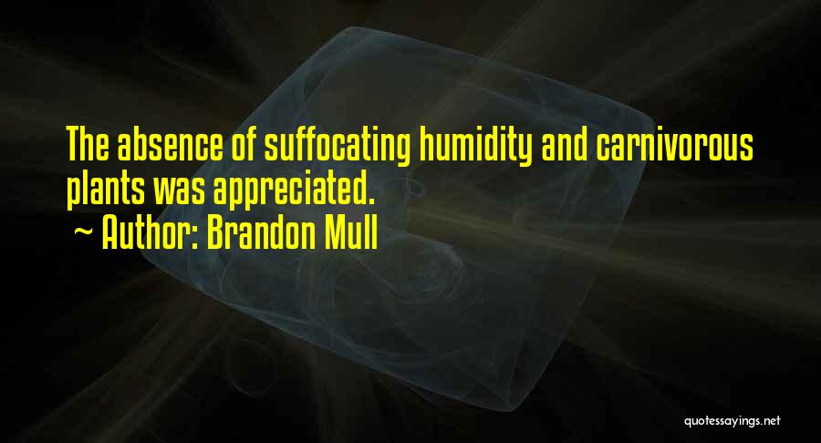 Humidity Quotes By Brandon Mull