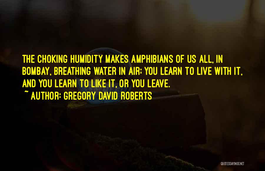 Humidity Quotes By Gregory David Roberts