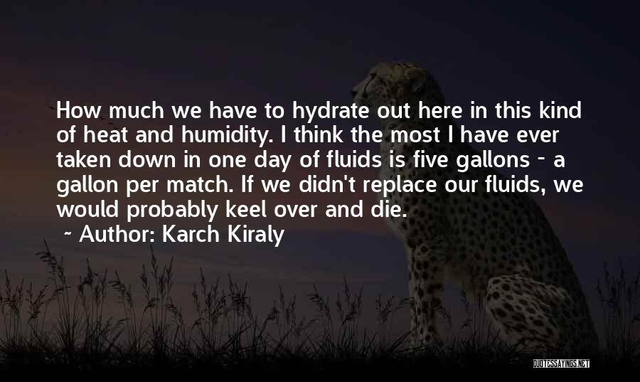 Humidity Quotes By Karch Kiraly