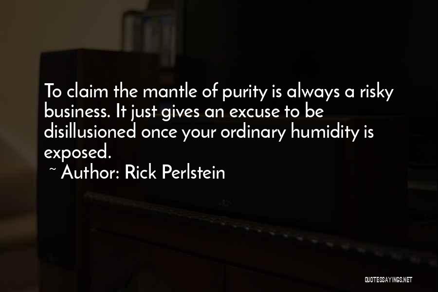 Humidity Quotes By Rick Perlstein