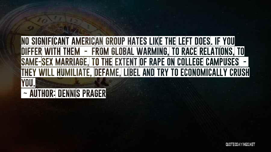 Humiliate Me Quotes By Dennis Prager