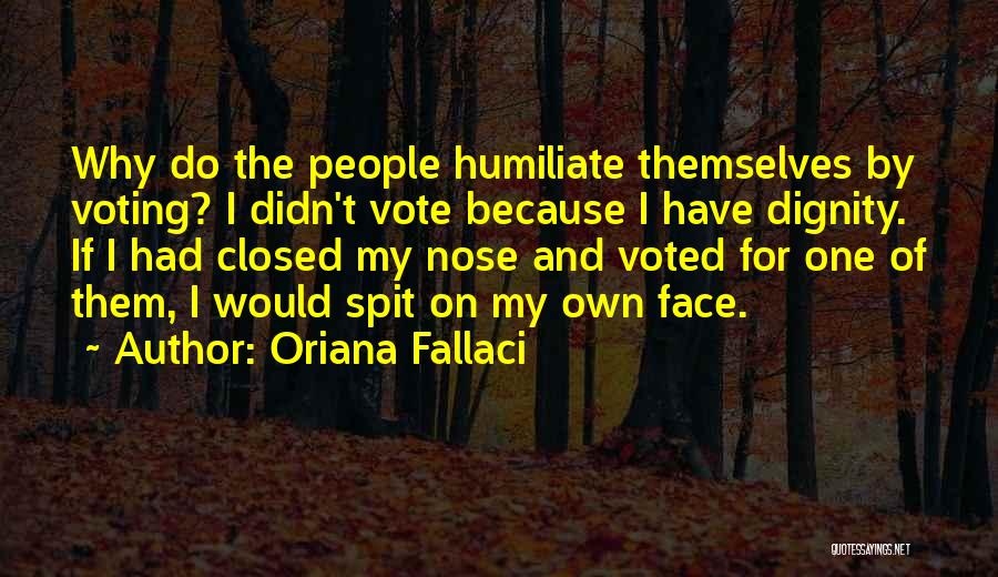 Humiliate Me Quotes By Oriana Fallaci