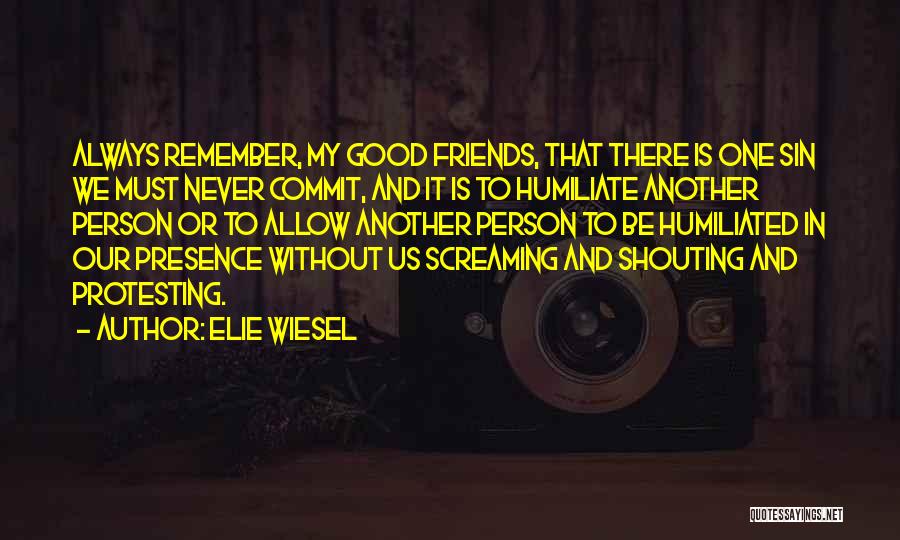 Humiliate Quotes By Elie Wiesel