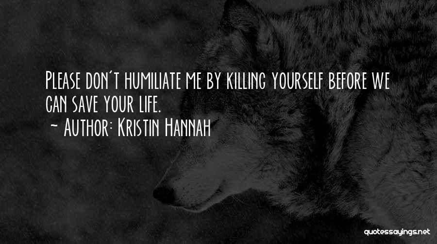 Humiliate Quotes By Kristin Hannah