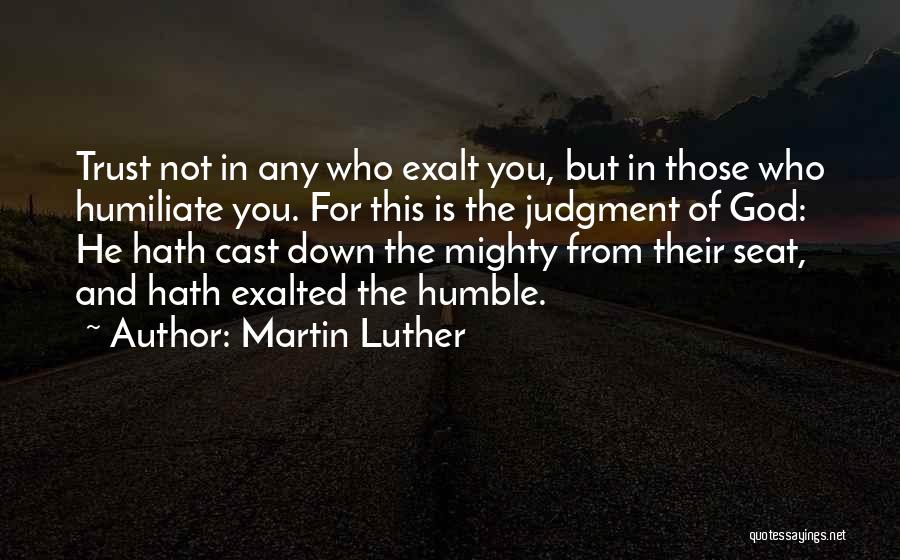 Humiliate Quotes By Martin Luther