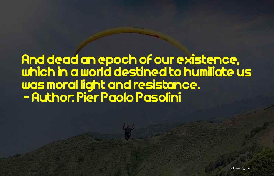 Humiliate Quotes By Pier Paolo Pasolini