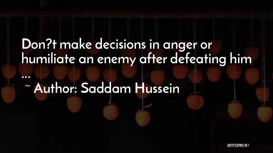 Humiliate Quotes By Saddam Hussein