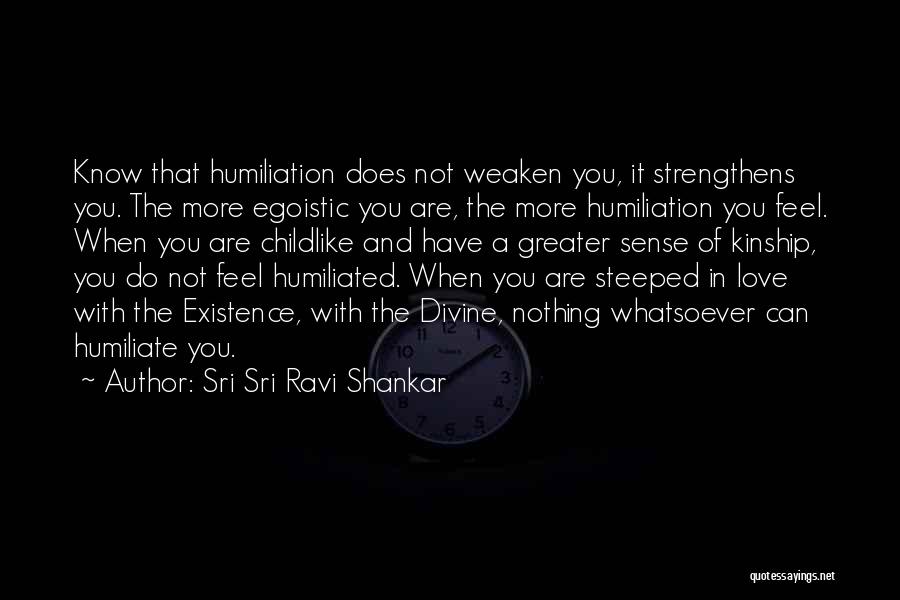 Humiliate Quotes By Sri Sri Ravi Shankar