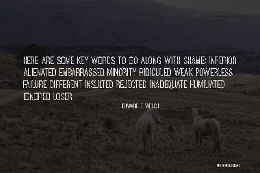 Humiliated And Insulted Quotes By Edward T. Welch Humiliated And Insulted Quotes By Edward T. Welch