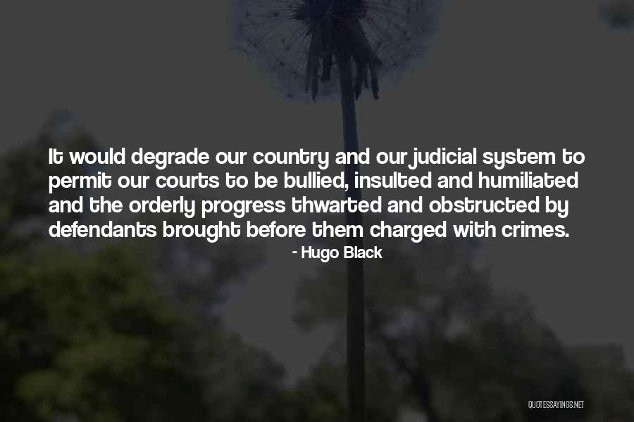 Humiliated And Insulted Quotes By Hugo Black Humiliated And Insulted Quotes By Hugo Black