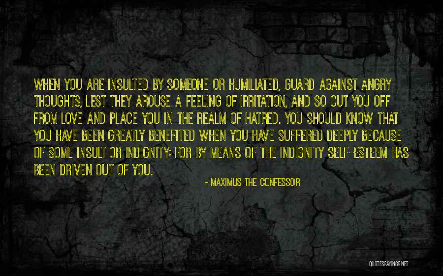 Humiliated And Insulted Quotes By Maximus The Confessor Humiliated And Insulted Quotes By Maximus The Confessor