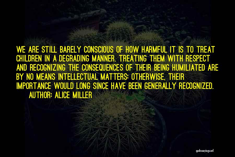 Humiliated Quotes By Alice Miller