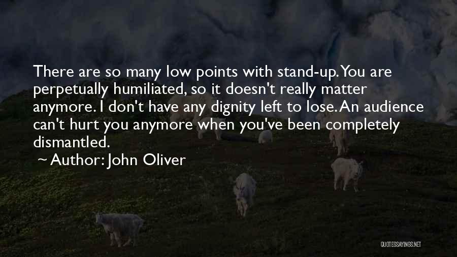 Humiliated Quotes By John Oliver
