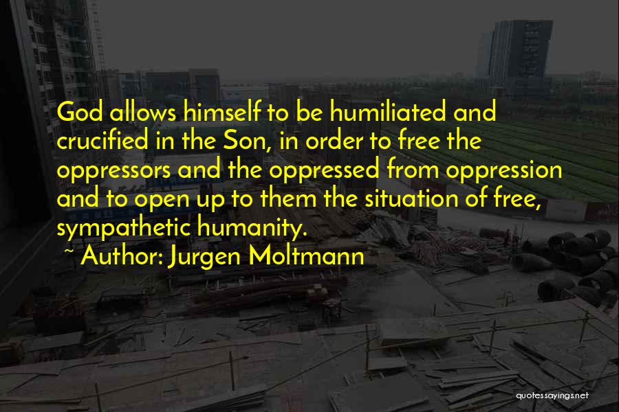 Humiliated Quotes By Jurgen Moltmann