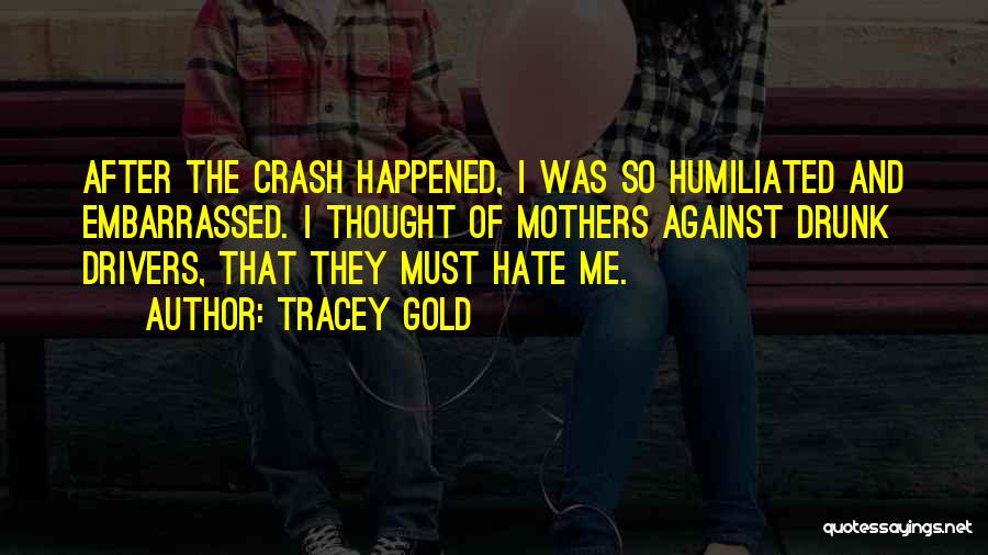Humiliated Quotes By Tracey Gold