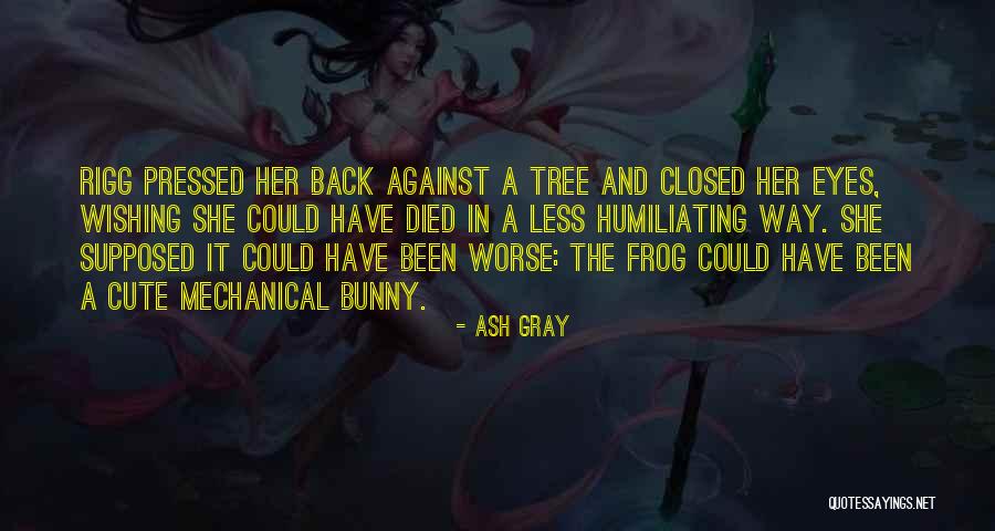 Humiliating Quotes By Ash Gray