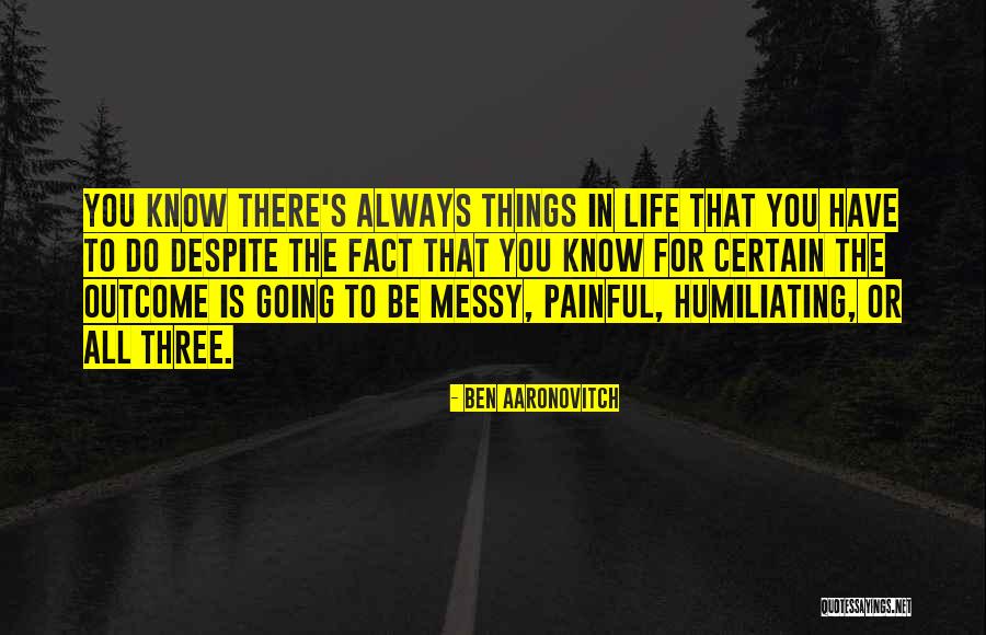Humiliating Quotes By Ben Aaronovitch Humiliating Quotes By Ben Aaronovitch