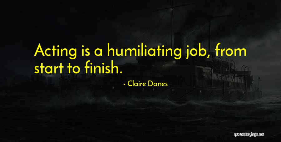 Humiliating Quotes By Claire Danes Humiliating Quotes By Claire Danes